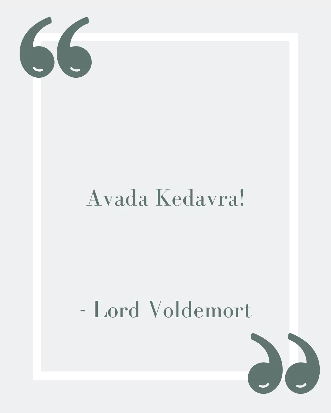 “Avada Kedavra!”