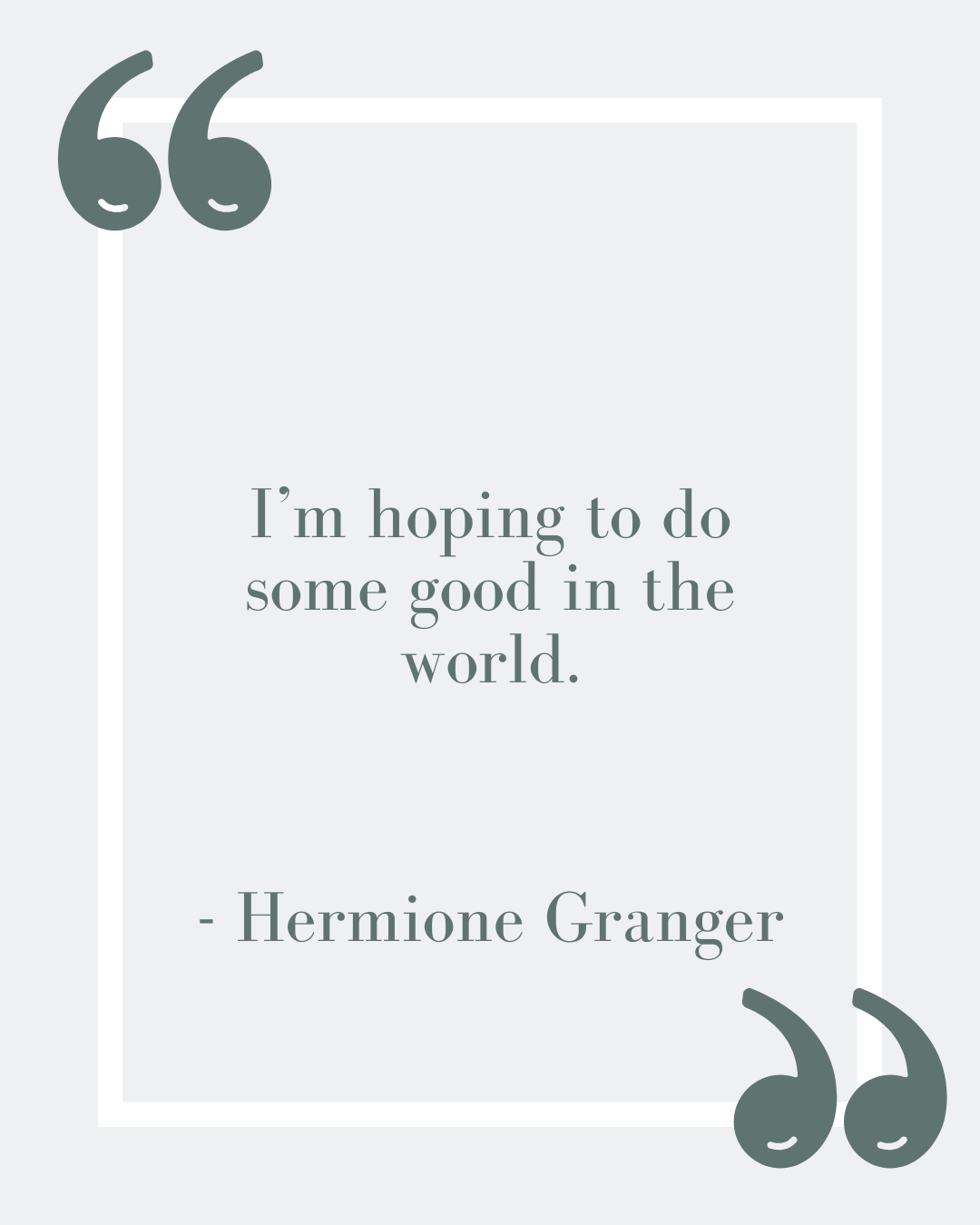 “I’m hoping to do some good in the world.”