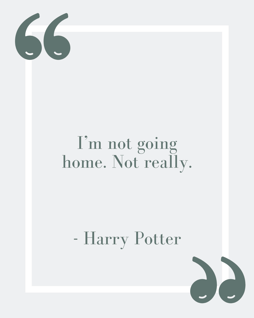 “I’m not going home. Not really.”